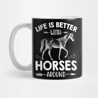 Life Is Better With Horses Around Gift Riding Horse Lover Mug